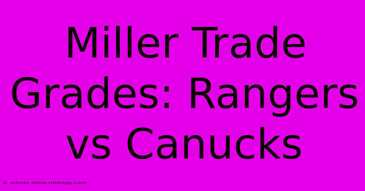 Miller Trade Grades: Rangers Vs Canucks