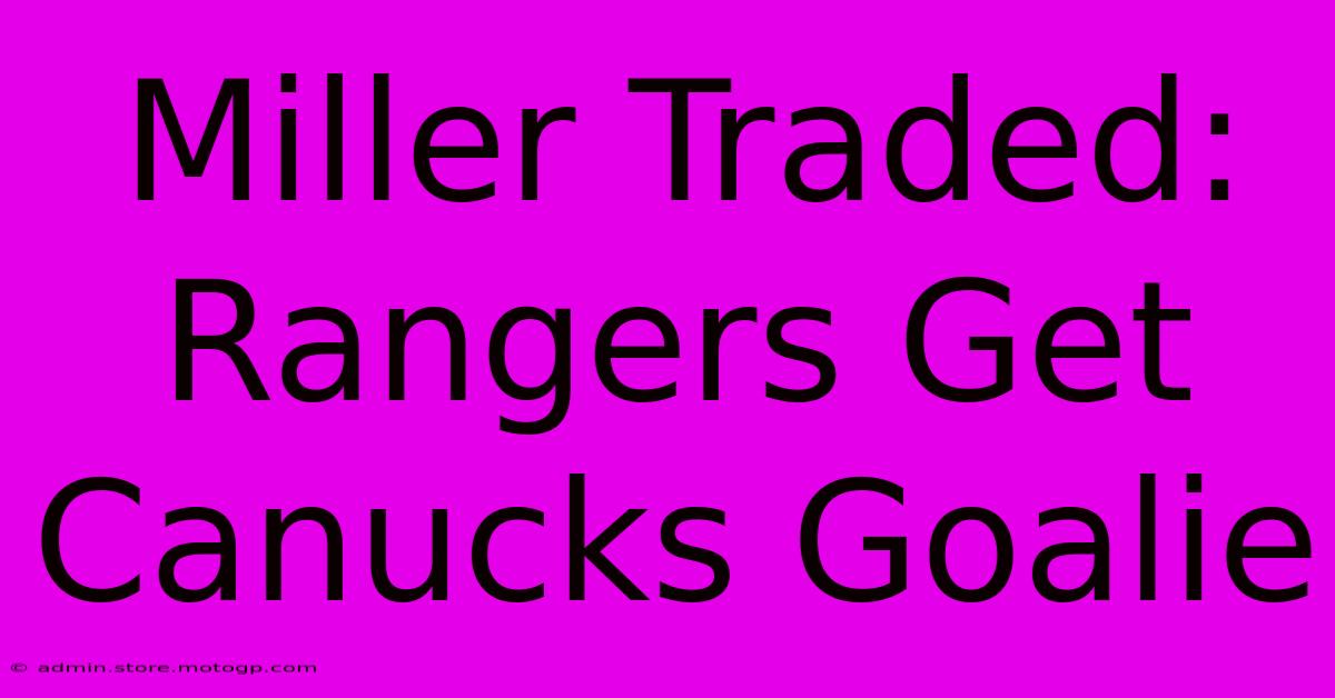 Miller Traded: Rangers Get Canucks Goalie