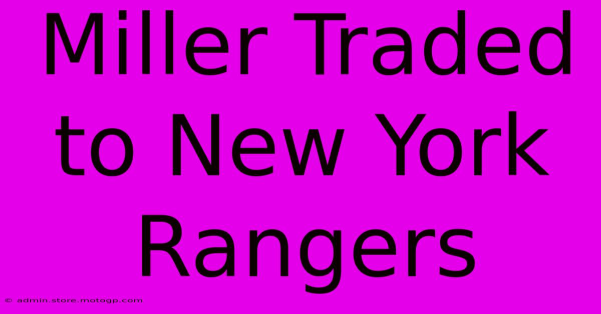 Miller Traded To New York Rangers