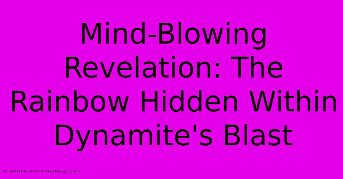 Mind-Blowing Revelation: The Rainbow Hidden Within Dynamite's Blast