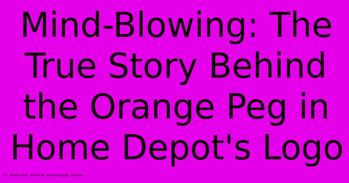 Mind-Blowing: The True Story Behind The Orange Peg In Home Depot's Logo