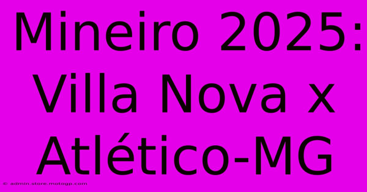 Mineiro 2025: Villa Nova X Atlético-MG