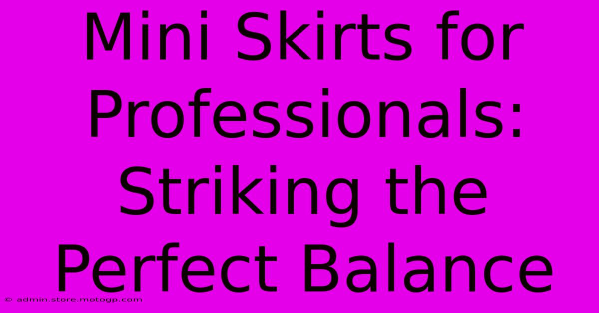 Mini Skirts For Professionals: Striking The Perfect Balance