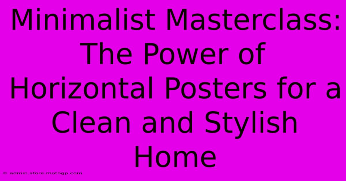 Minimalist Masterclass: The Power Of Horizontal Posters For A Clean And Stylish Home