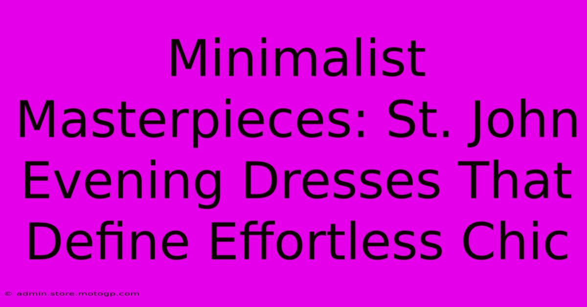 Minimalist Masterpieces: St. John Evening Dresses That Define Effortless Chic