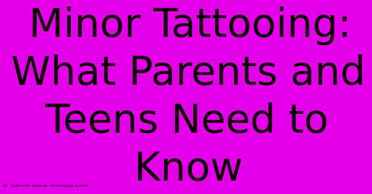 Minor Tattooing: What Parents And Teens Need To Know