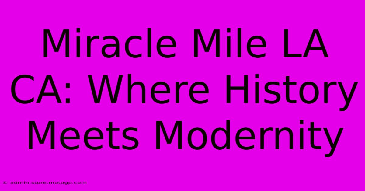 Miracle Mile LA CA: Where History Meets Modernity