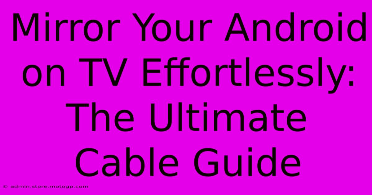 Mirror Your Android On TV Effortlessly: The Ultimate Cable Guide