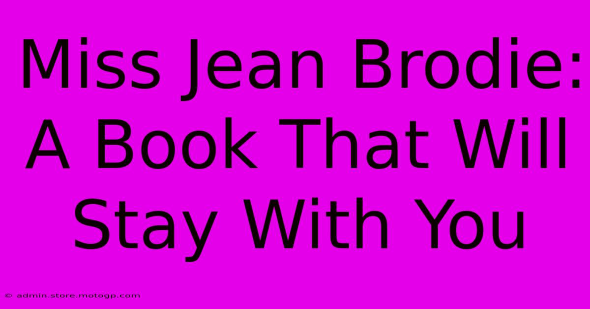 Miss Jean Brodie: A Book That Will Stay With You