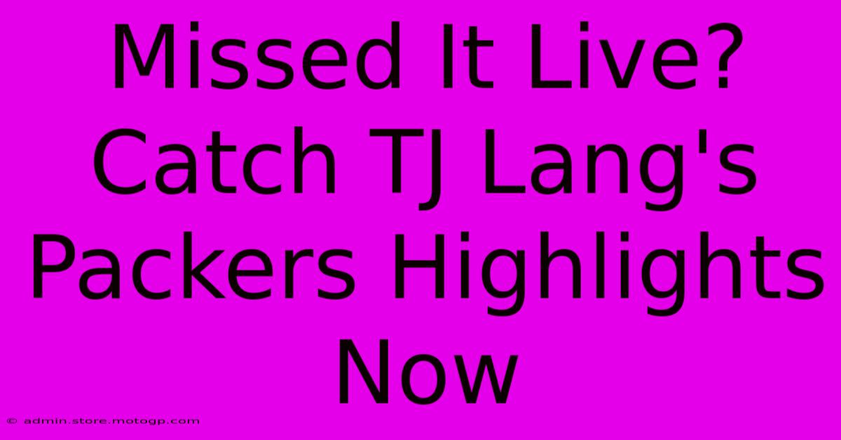 Missed It Live? Catch TJ Lang's Packers Highlights Now