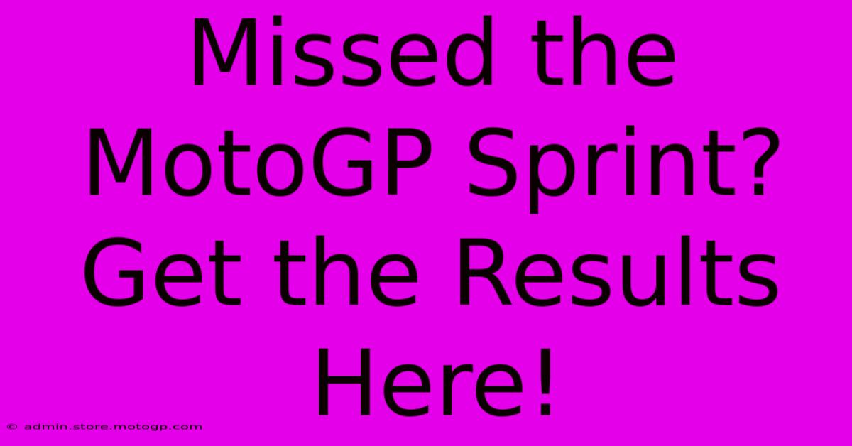 Missed The MotoGP Sprint? Get The Results Here!