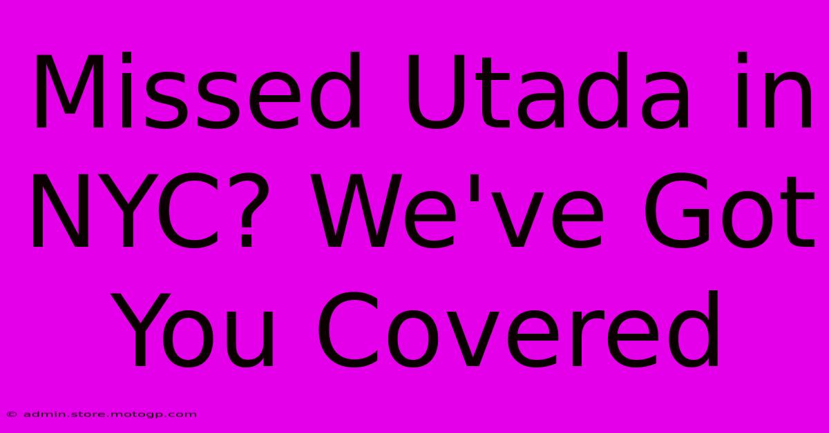 Missed Utada In NYC? We've Got You Covered