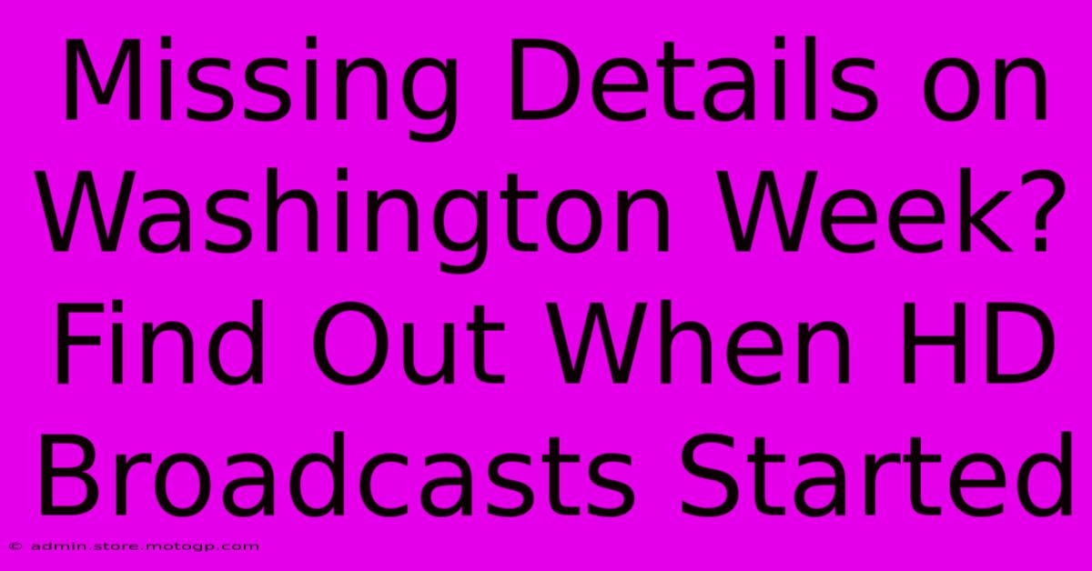 Missing Details On Washington Week? Find Out When HD Broadcasts Started