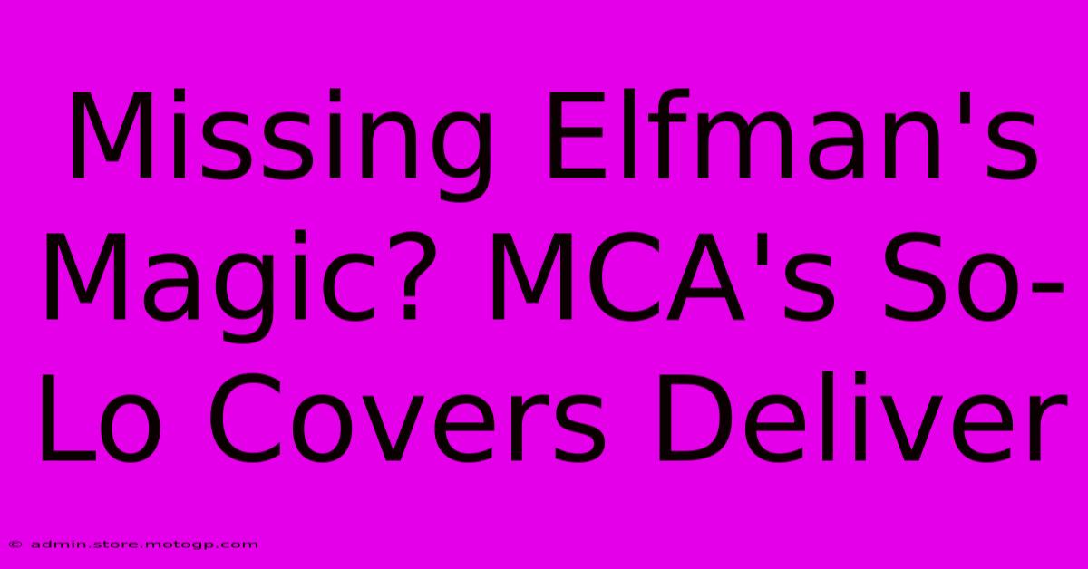 Missing Elfman's Magic? MCA's So-Lo Covers Deliver