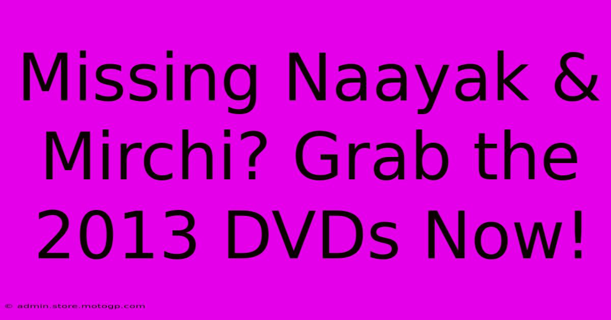 Missing Naayak & Mirchi? Grab The 2013 DVDs Now!