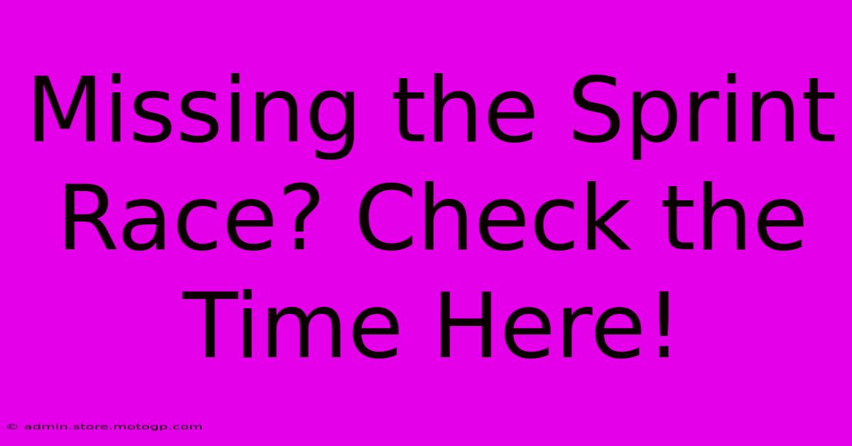 Missing The Sprint Race? Check The Time Here!