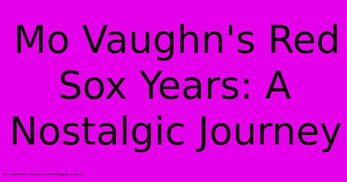 Mo Vaughn's Red Sox Years: A Nostalgic Journey