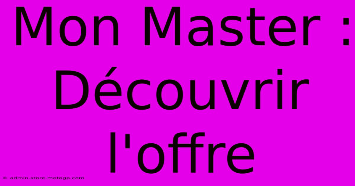 Mon Master : Découvrir L'offre