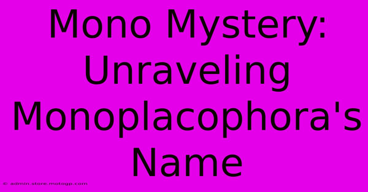 Mono Mystery: Unraveling Monoplacophora's Name