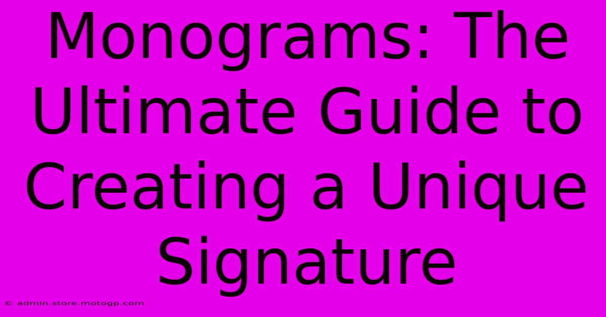 Monograms: The Ultimate Guide To Creating A Unique Signature