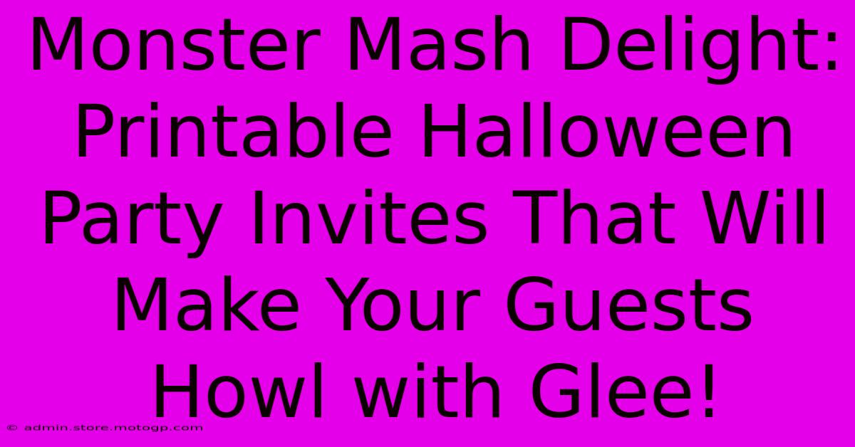 Monster Mash Delight: Printable Halloween Party Invites That Will Make Your Guests Howl With Glee!