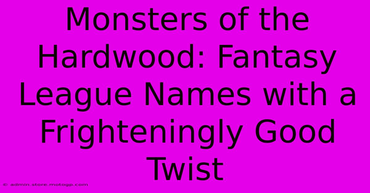 Monsters Of The Hardwood: Fantasy League Names With A Frighteningly Good Twist