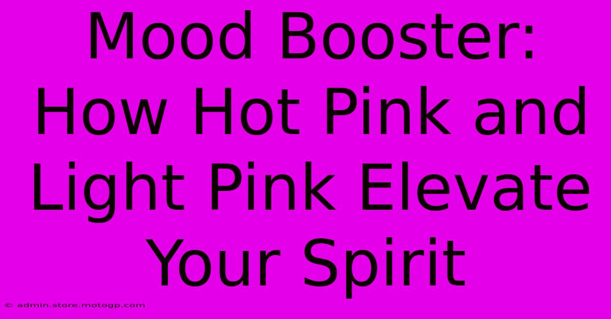 Mood Booster: How Hot Pink And Light Pink Elevate Your Spirit