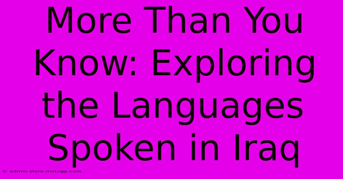 More Than You Know: Exploring The Languages Spoken In Iraq