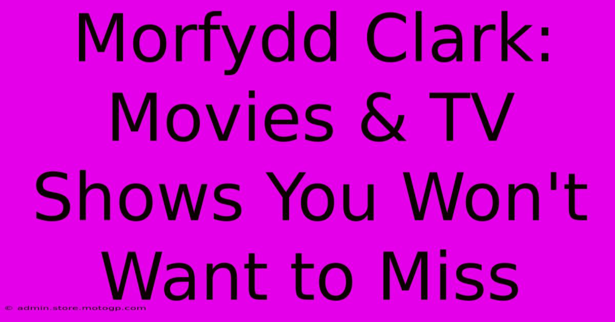 Morfydd Clark: Movies & TV Shows You Won't Want To Miss