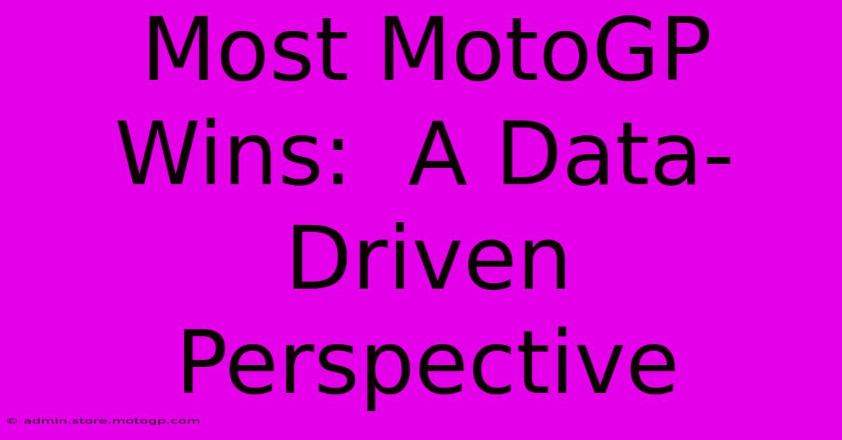 Most MotoGP Wins:  A Data-Driven Perspective