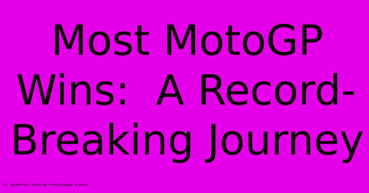 Most MotoGP Wins:  A Record-Breaking Journey