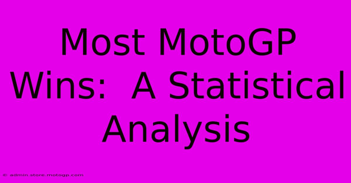 Most MotoGP Wins:  A Statistical Analysis