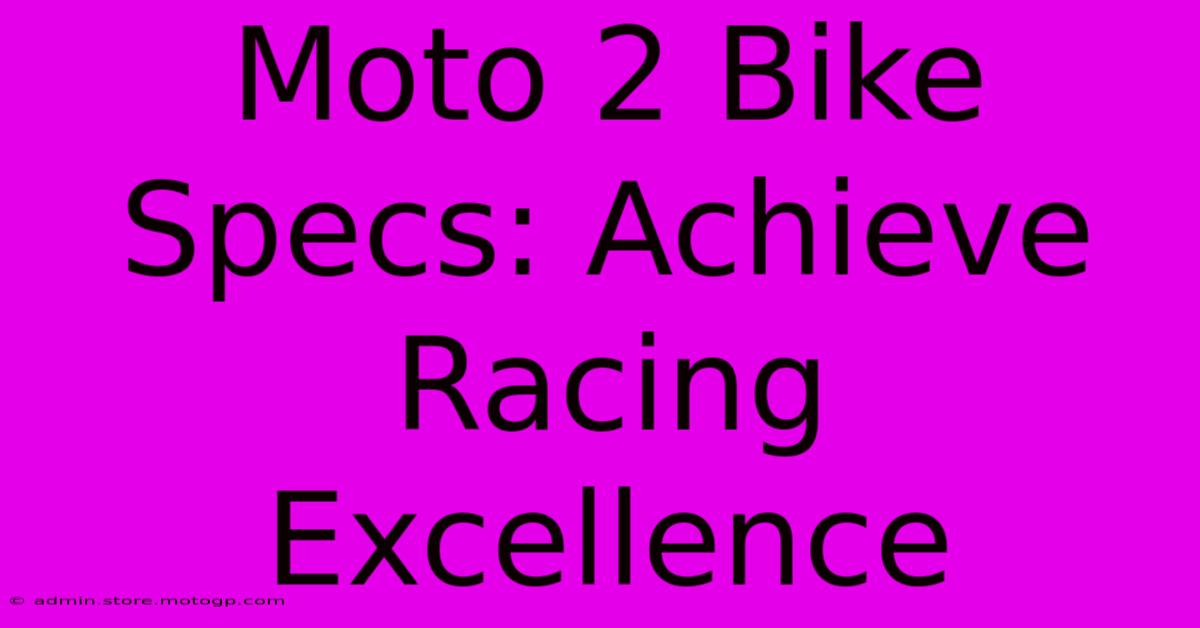 Moto 2 Bike Specs: Achieve Racing Excellence