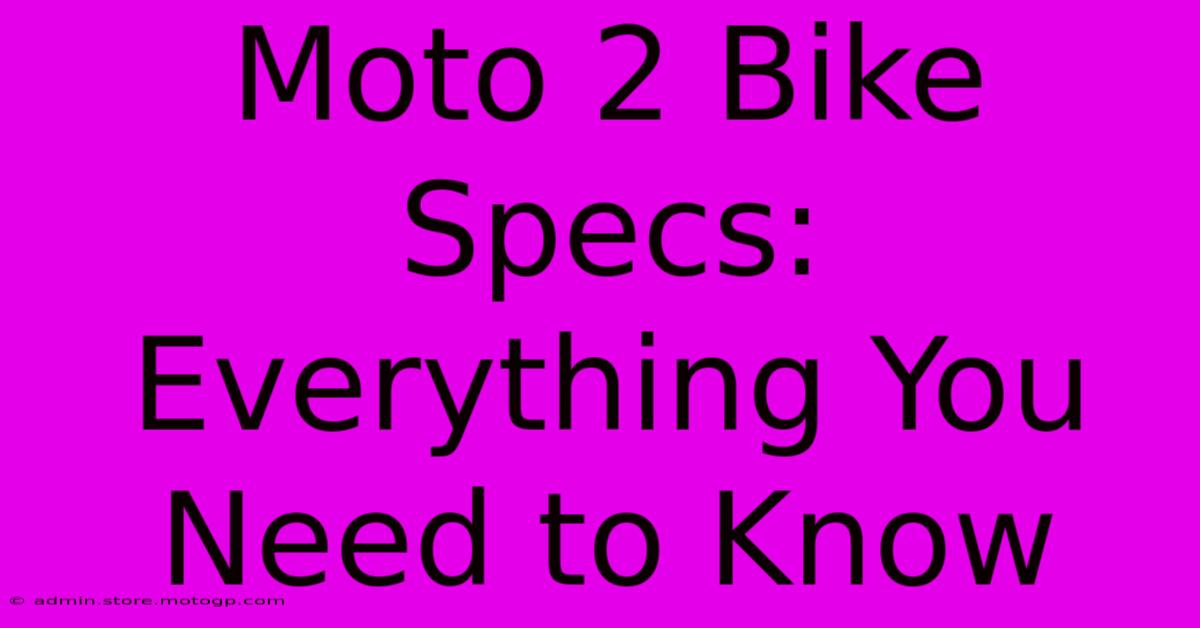 Moto 2 Bike Specs: Everything You Need To Know