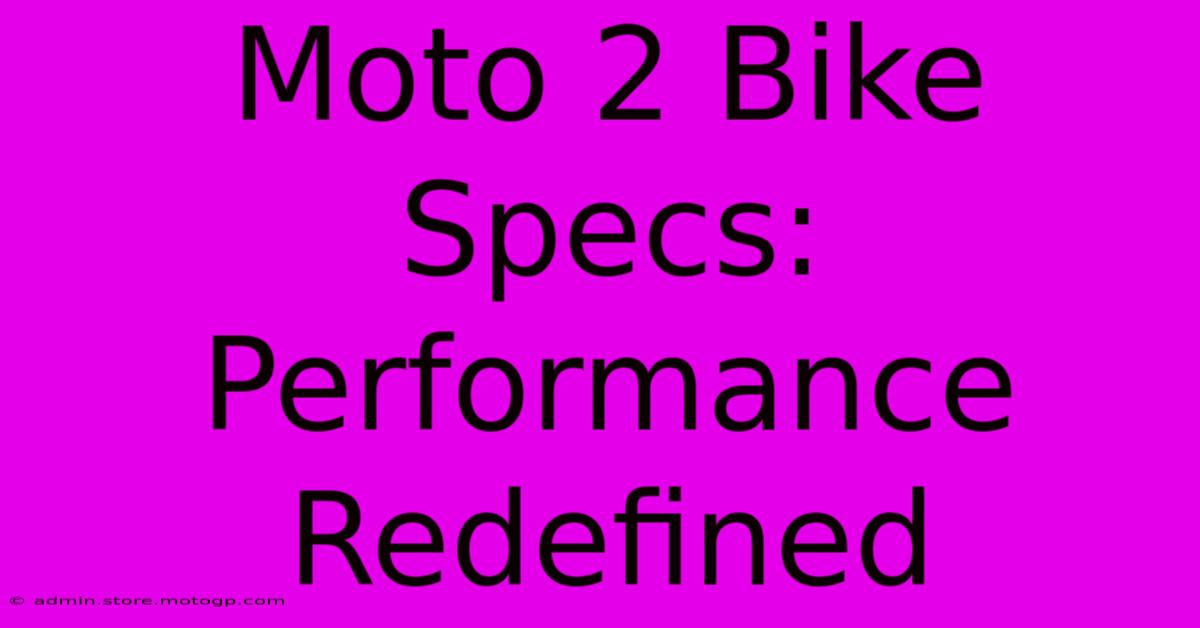 Moto 2 Bike Specs: Performance Redefined