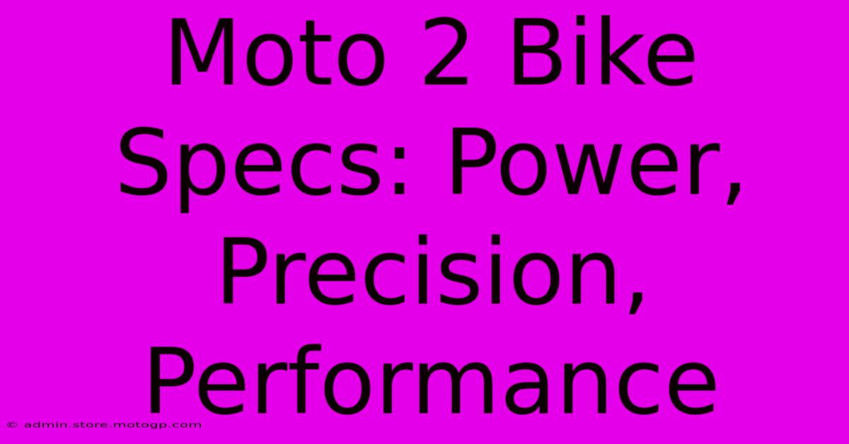 Moto 2 Bike Specs: Power, Precision, Performance