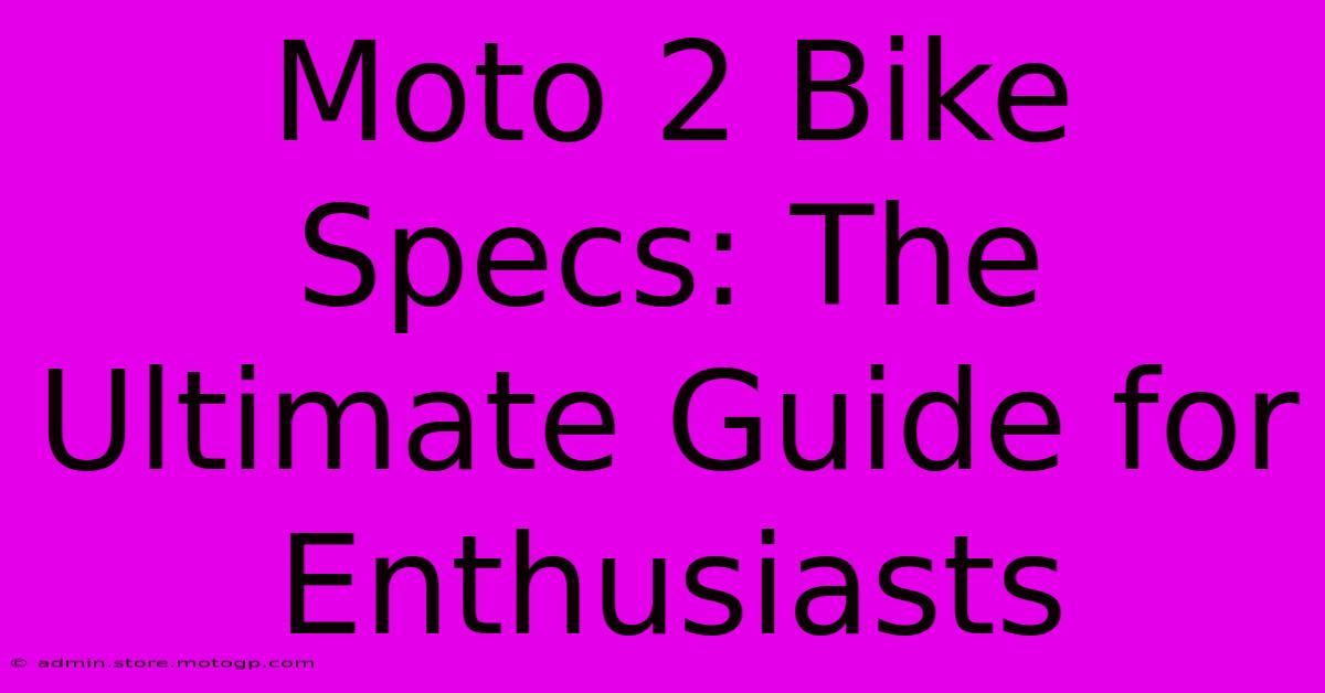 Moto 2 Bike Specs: The Ultimate Guide For Enthusiasts