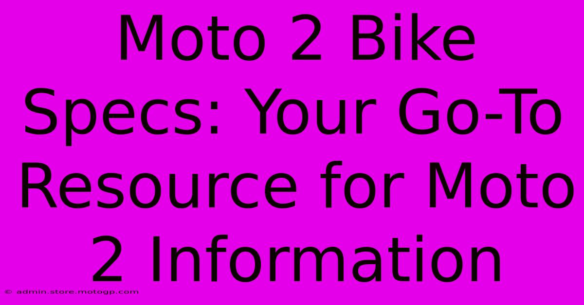 Moto 2 Bike Specs: Your Go-To Resource For Moto 2 Information