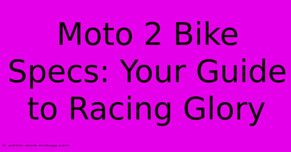 Moto 2 Bike Specs: Your Guide To Racing Glory