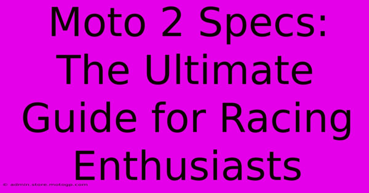 Moto 2 Specs: The Ultimate Guide For Racing Enthusiasts