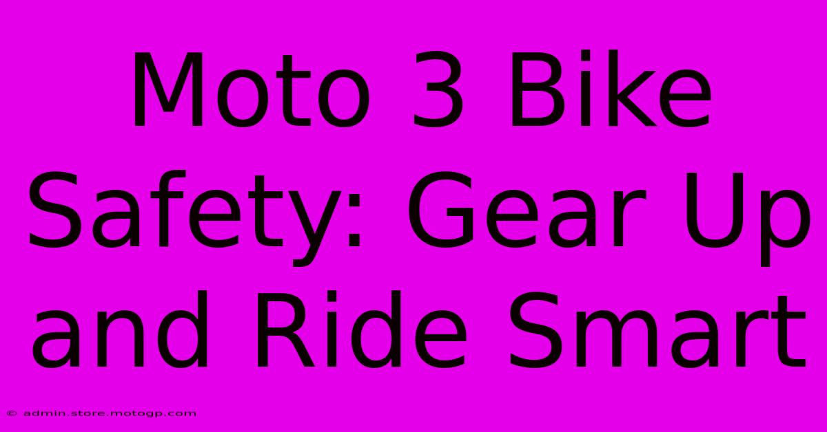 Moto 3 Bike Safety: Gear Up And Ride Smart