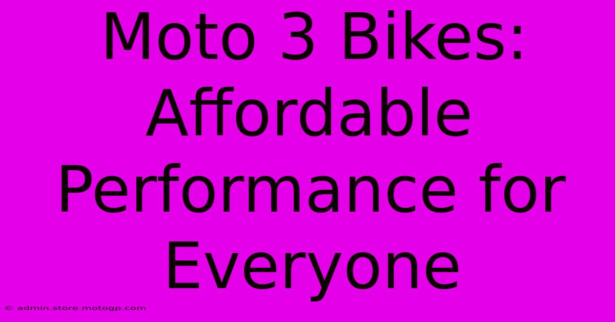 Moto 3 Bikes: Affordable Performance For Everyone