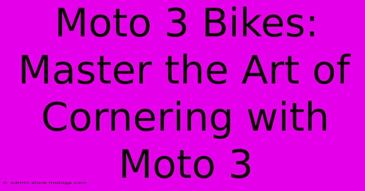 Moto 3 Bikes:  Master The Art Of Cornering With Moto 3