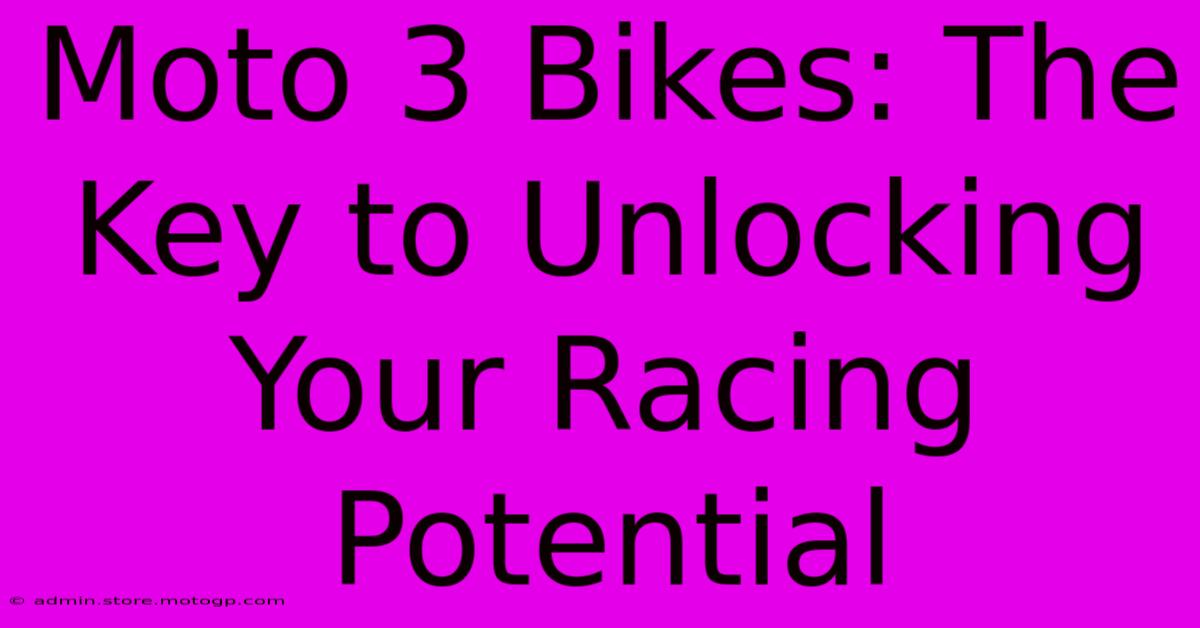 Moto 3 Bikes: The Key To Unlocking Your Racing Potential