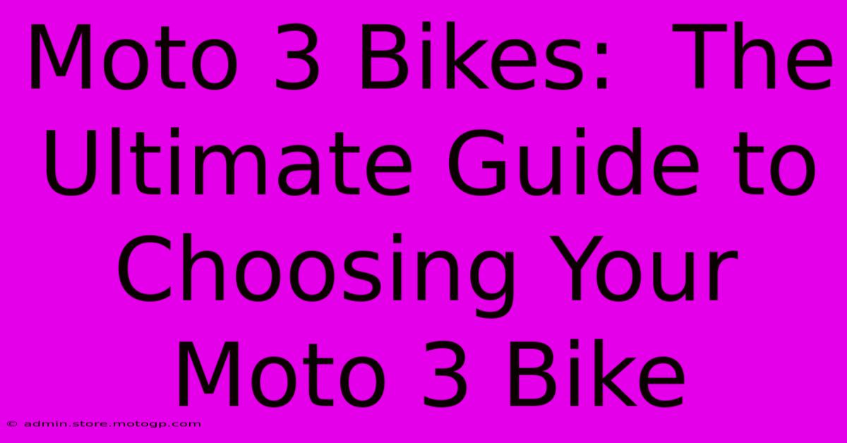 Moto 3 Bikes:  The Ultimate Guide To Choosing Your Moto 3 Bike