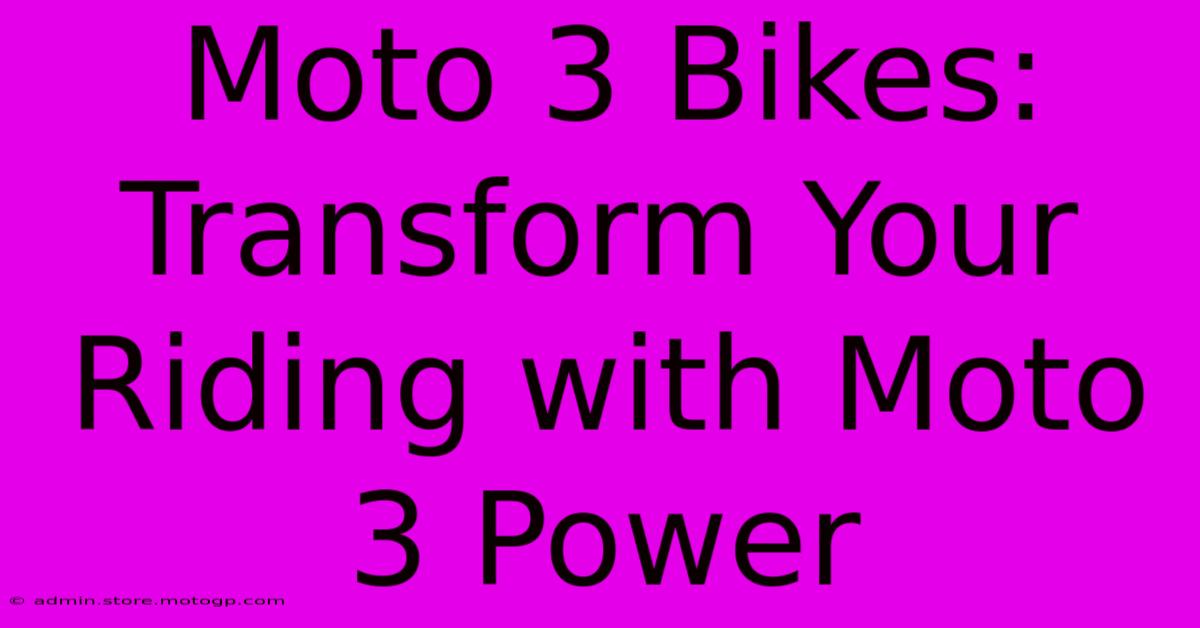 Moto 3 Bikes:  Transform Your Riding With Moto 3 Power