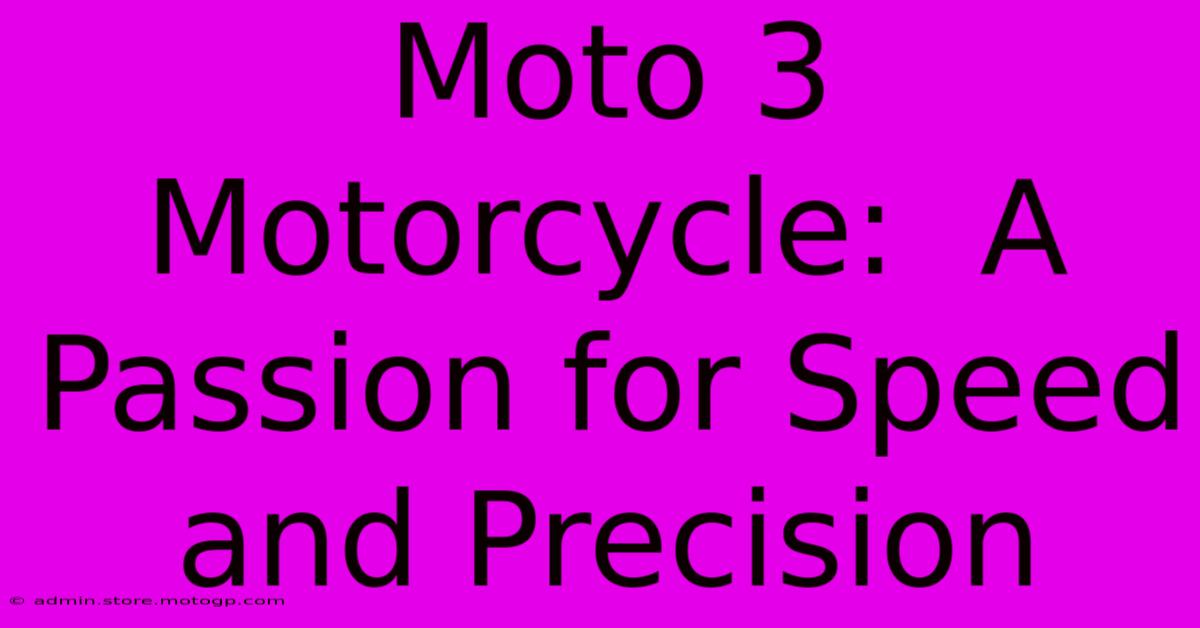 Moto 3 Motorcycle:  A Passion For Speed And Precision