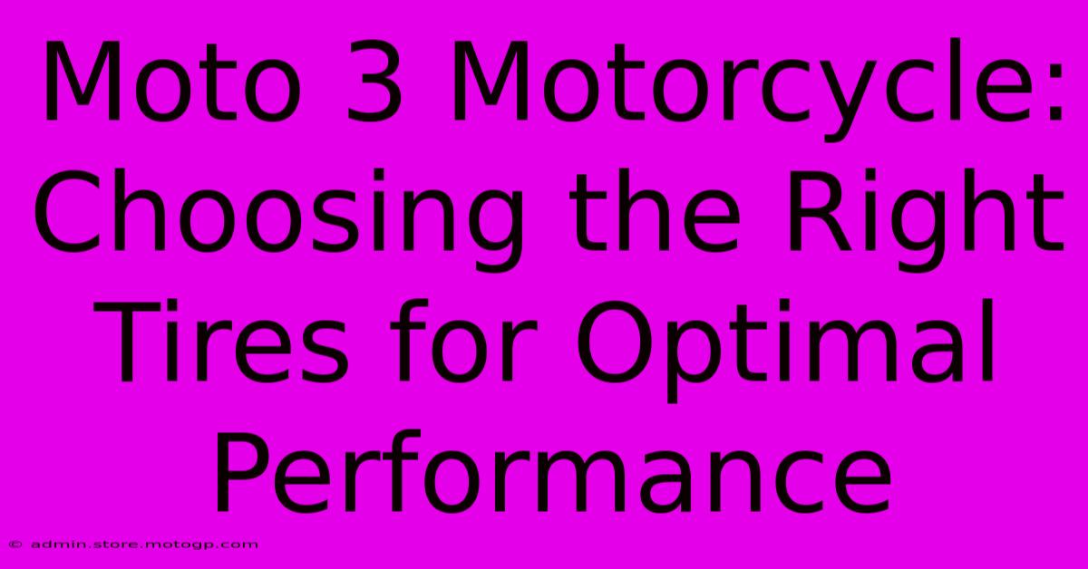 Moto 3 Motorcycle:  Choosing The Right Tires For Optimal Performance