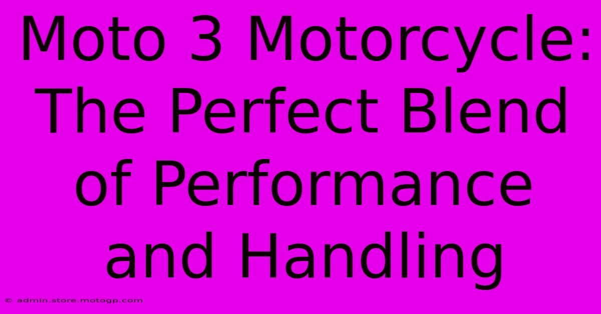 Moto 3 Motorcycle: The Perfect Blend Of Performance And Handling