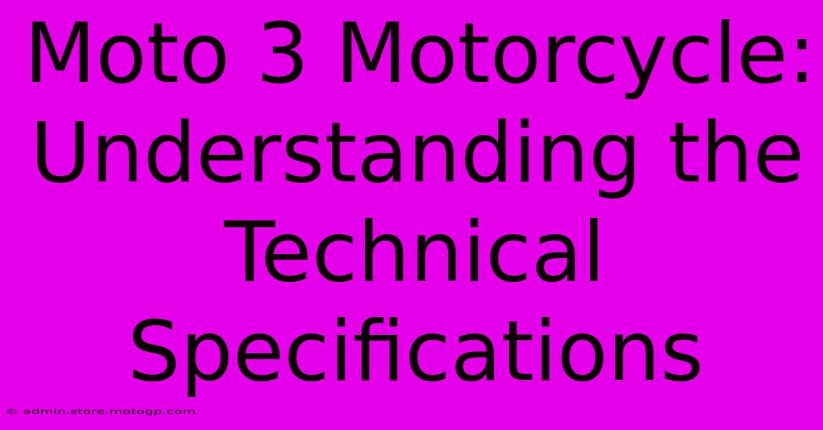 Moto 3 Motorcycle:  Understanding The Technical Specifications